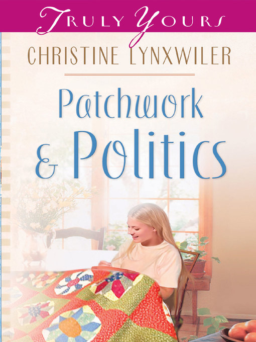 Title details for Patchwork and Politics by Christine Lynxwiler - Available